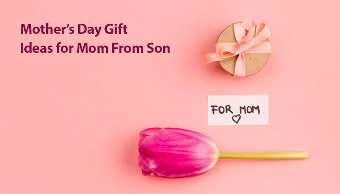 mother's day gift ideas from son