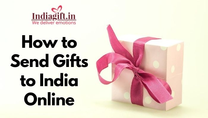 How to send gifts to India for all occasions - Quora